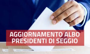 Aggiornamento albo delle persone idonee all’Ufficio di presidente di seggio elettorale